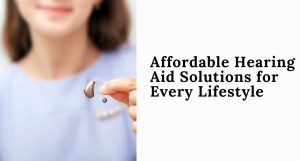 Affordable Hearing Aid Solutions for Every Lifestyle